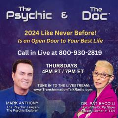 The Psychic and The Doc with Mark Anthony and Dr. Pat Baccili: 2024 Like Never Before!