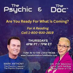 The Psychic and The Doc with Mark Anthony and Dr. Pat Baccili: Are you ready for what is coming?