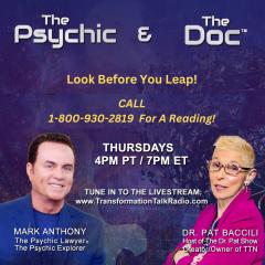 The Psychic and The Doc with Mark Anthony and Dr. Pat Baccili: Look before you leap!