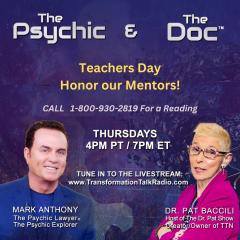 The Psychic and The Doc with Mark Anthony and Dr. Pat Baccili: Teachers day-Honor our mentors!