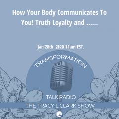 The Tracy L Clark Show: Unleash the Superhuman Within Radio: How Your Body Communicates To You....Truth, Loyalty ...