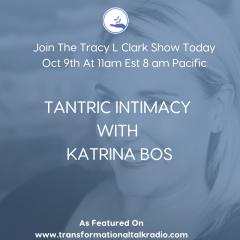 The Tracy L Clark Show: Unleash the Superhuman Within Radio: TANTRIC INTIMACY WITH KATRINA BOS