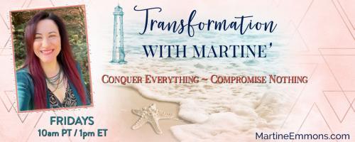 Transformation with Martine': Conquer Everything, Compromise Nothing: Out of the broom closet into your truth