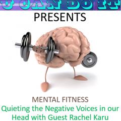 U Can Do It with Michael McGinnis: Inspiring Growth ~ Igniting Potential: MENTAL FITNESS
Quieting the Negative Voices in our Head with Guest Rachel Karu