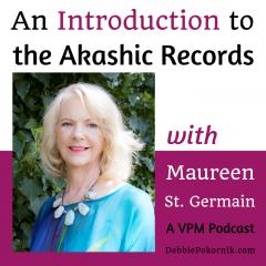 Vibrant Powerful Moms with Debbie Pokornik - Helping Everyday Women Create Extraordinary Lives!: An Introduction to the Akashic Records with Maureen St. Germain