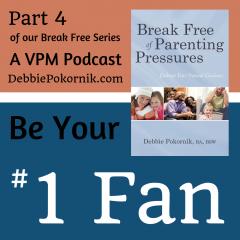 Vibrant Powerful Moms with Debbie Pokornik - Helping Everyday Women Create Extraordinary Lives!: Be Your Number-One Fan