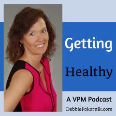 Vibrant Powerful Moms with Debbie Pokornik - Helping Everyday Women Create Extraordinary Lives!: Getting Healthy &ndash; An Update