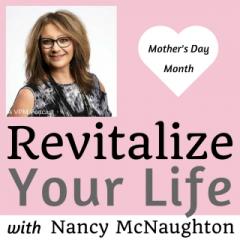 Vibrant Powerful Moms with Debbie Pokornik - Helping Everyday Women Create Extraordinary Lives!: Revitalize Your Life with Nancy McNaughton