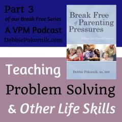 Vibrant Powerful Moms with Debbie Pokornik - Helping Everyday Women Create Extraordinary Lives!: Teaching Problem Solving and Other Life Skills